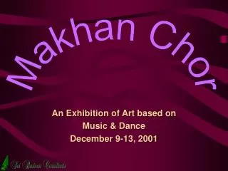 An Exhibition of Art based on Music &amp; Dance December 9-13, 2001