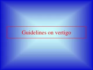 Guidelines on vertigo