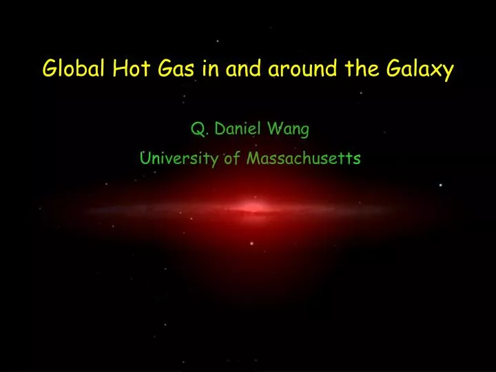 global hot gas in and around the galaxy