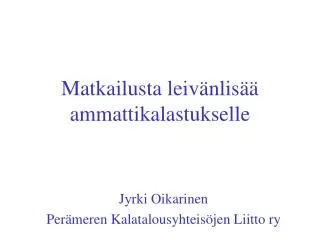 matkailusta leiv nlis ammattikalastukselle