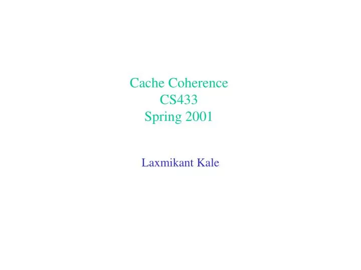 cache coherence cs433 spring 2001