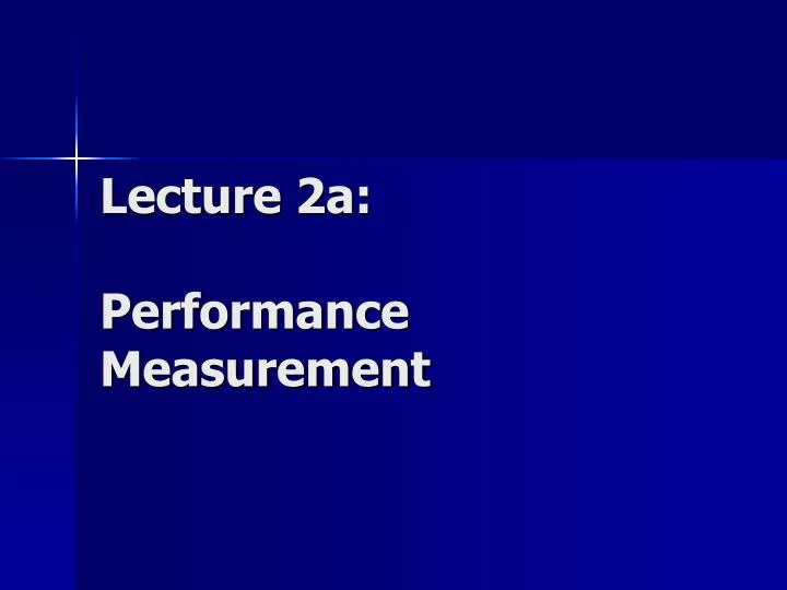 lecture 2a performance measurement