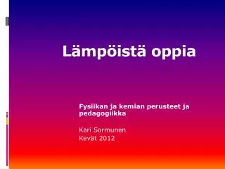 fysiikan ja kemian perusteet ja pedagogiikka kari sormunen kev t 2012