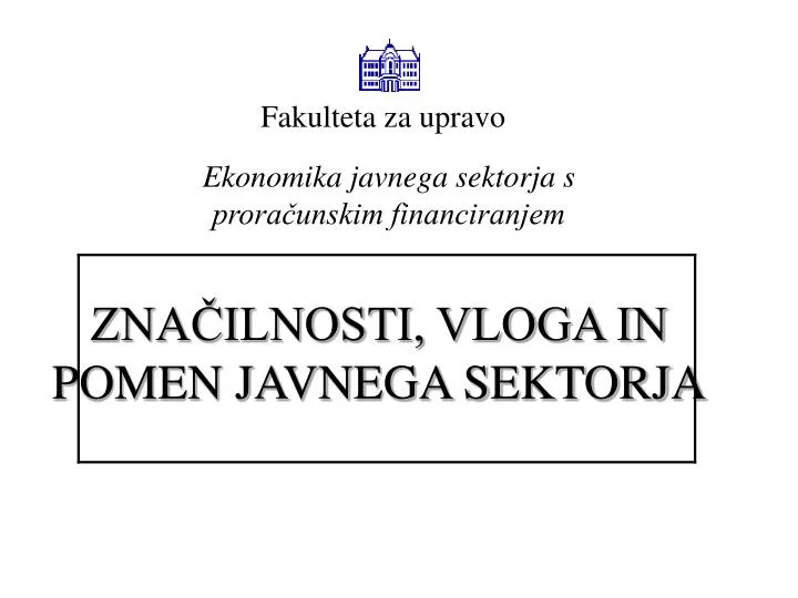 zna ilnosti vloga in pomen javnega sektorja