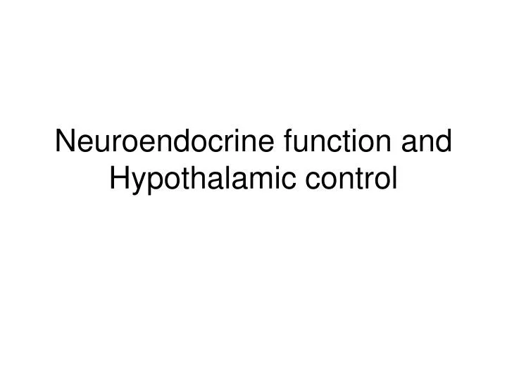 neuroendocrine function and hypothalamic control