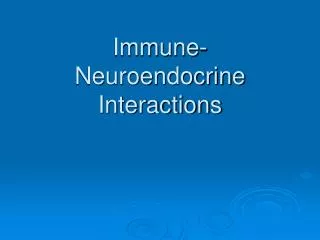 Immune- Neuroendocrine Interactions