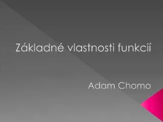z kladn vlastnosti funkci adam chomo