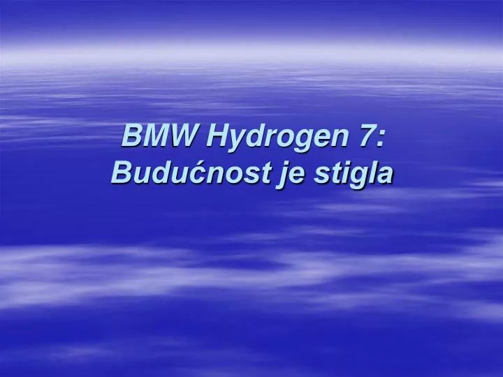 bmw hydrogen 7 budu nost je stigla