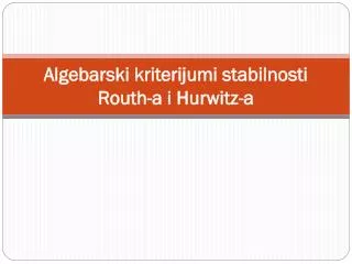 algebarski kriterijumi stabilnosti routh a i hurwitz a