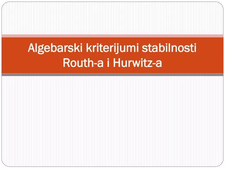 algebarski kriterijumi stabilnosti routh a i hurwitz a