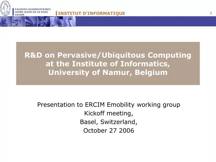 r d on pervasive ubiquitous computing at the institute of informatics university of namur belgium