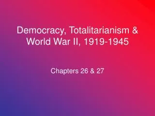 Democracy, Totalitarianism &amp; World War II, 1919-1945