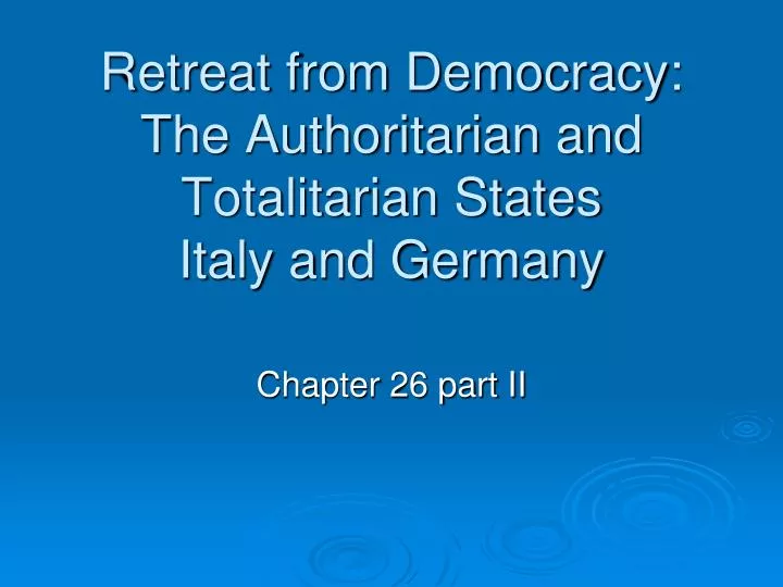 retreat from democracy the authoritarian and totalitarian states italy and germany