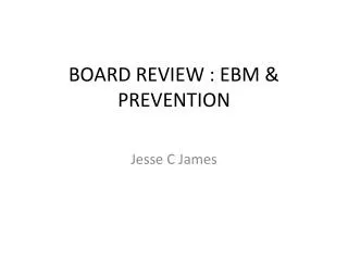 BOARD REVIEW : EBM &amp; PREVENTION