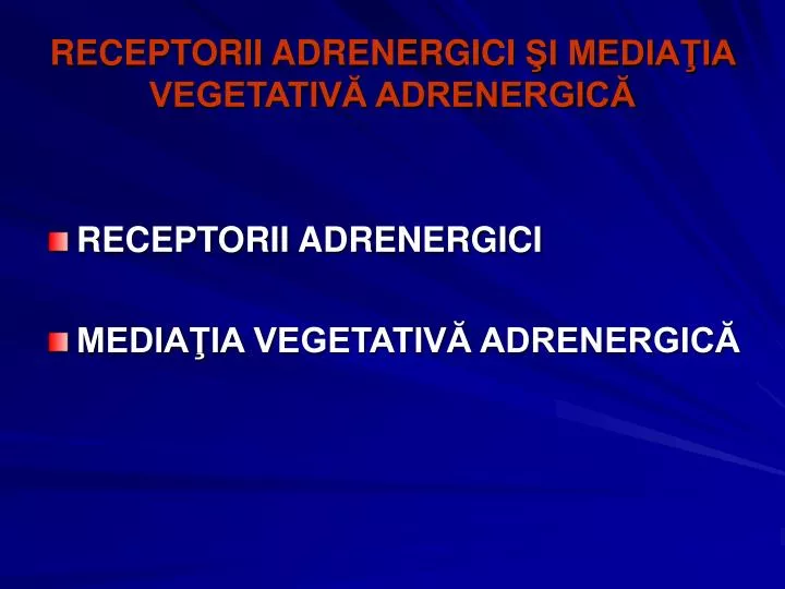 receptorii adrenergici i media ia vegetativ adrenergic