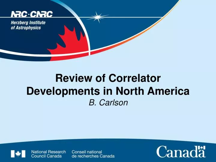 review of correlator developments in north america b carlson