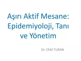 a r aktif mesane epidemiyoloji tan ve y netim