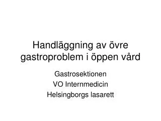 handl ggning av vre gastroproblem i ppen v rd