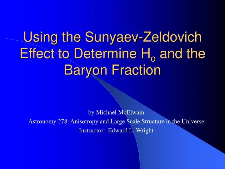 using the sunyaev zeldovich effect to determine h o and the baryon fraction
