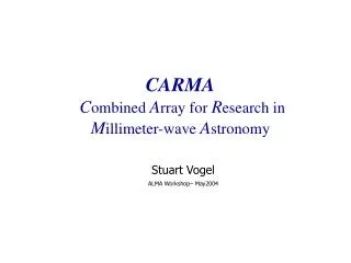 CARMA C ombined A rray for R esearch in M illimeter-wave A stronomy
