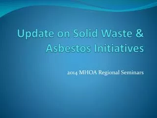 Update on Solid Waste &amp; Asbestos Initiatives