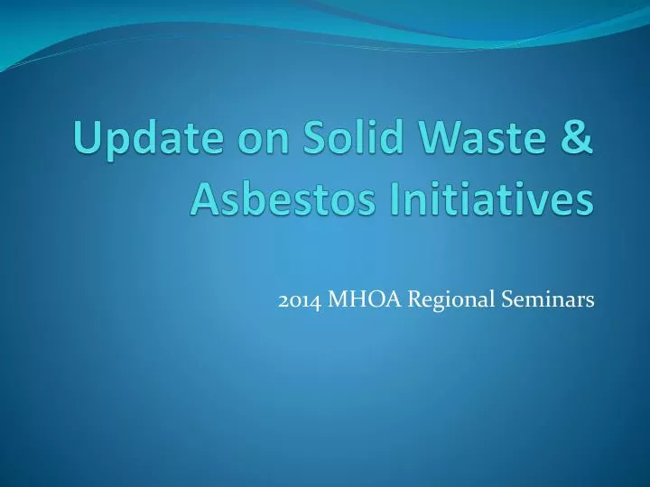 update on solid waste asbestos initiatives