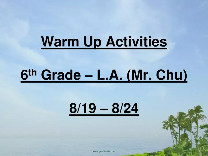 warm up activities 6 th grade l a mr chu 8 19 8 24