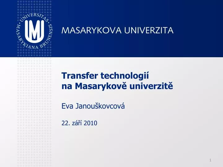 transfer technologi na masarykov univerzit eva janou kovcov 22 z 2010
