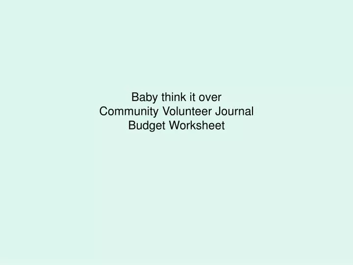 baby think it over community volunteer journal budget worksheet