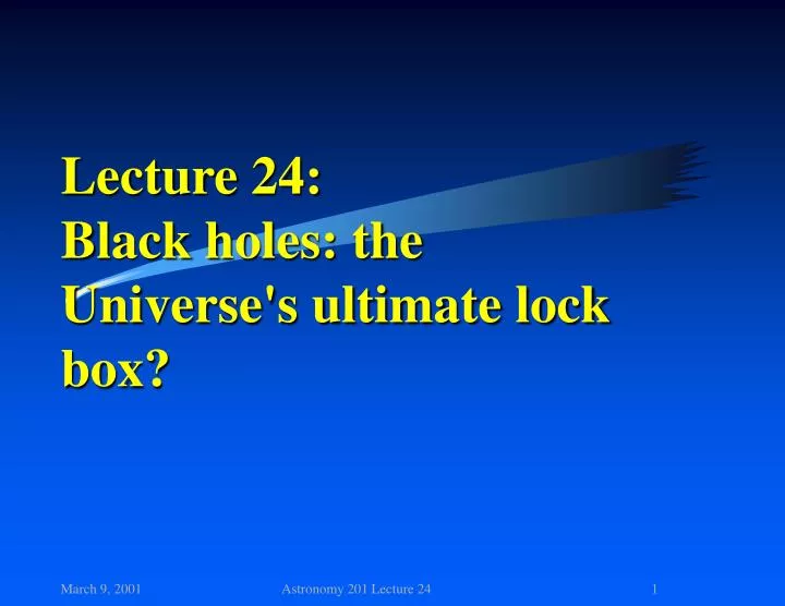 lecture 24 black holes the universe s ultimate lock box