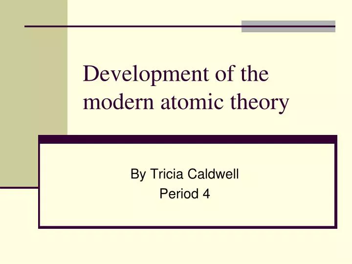 development of the modern atomic theory