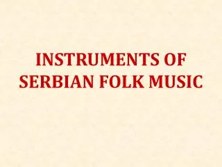 INSTRUMENTS OF SERBIAN FOLK MUSIC