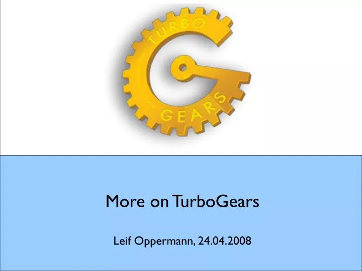 more on turbogears leif oppermann 24 04 2008