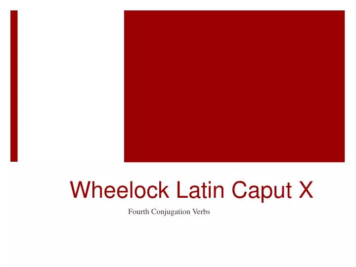 wheelock latin caput x