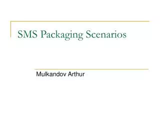 SMS Packaging Scenarios