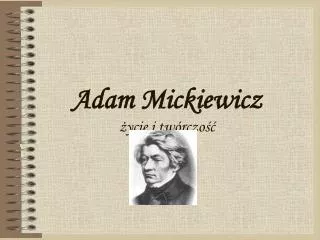 adam mickiewicz ycie i tw rczo