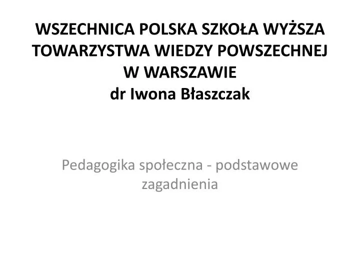 wszechnica polska szko a wy sza towarzystwa wiedzy powszechnej w warszawie dr iwona b aszczak