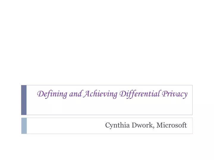 defining and achieving differential privacy