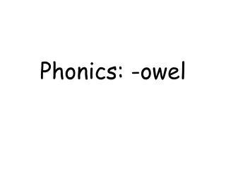Phonics: -owel