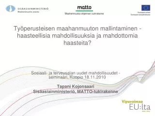 Sosiaali- ja terveysalan uudet mahdollisuudet -seminaari, Kuopio 18.11.2010 Tapani Kojonsaari