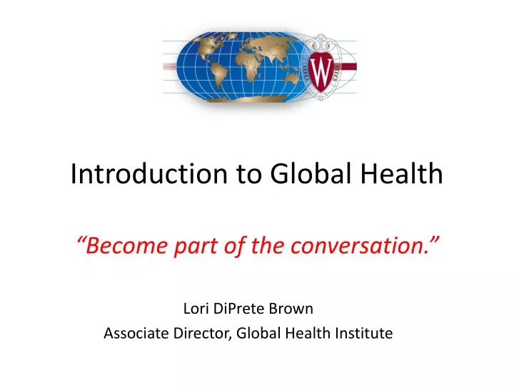 lecture 1 2 i introduction to global health become part of the conversation