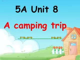 5A Unit 8 A camping trip