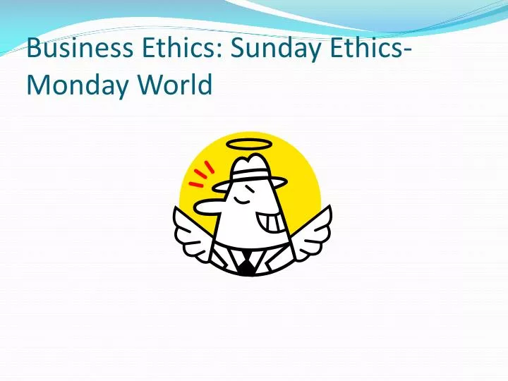 business ethics sunday ethics monday world