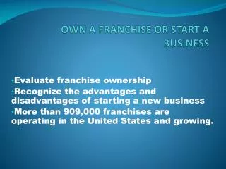 OWN A FRANCHISE OR START A BUSINESS