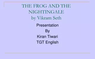 THE FROG AND THE NIGHTINGALE by Vikram Seth