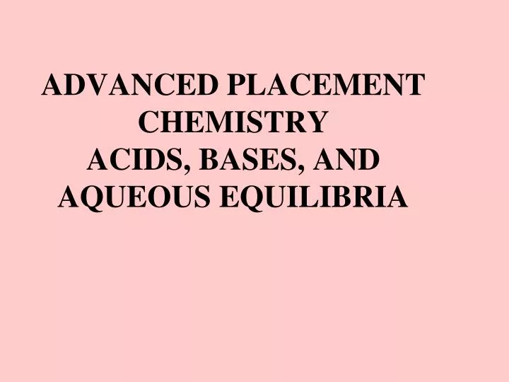 advanced placement chemistry acids bases and aqueous equilibria