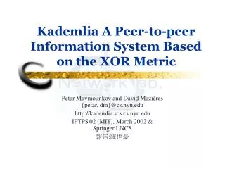 Kademlia A Peer-to-peer Information System Based on the XOR Metric