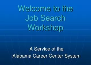 Welcome to the Job Search Workshop