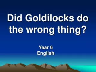 Did Goldilocks do the wrong thing?