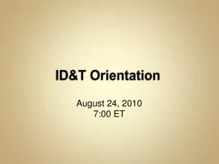 ID&amp;T Orientation
